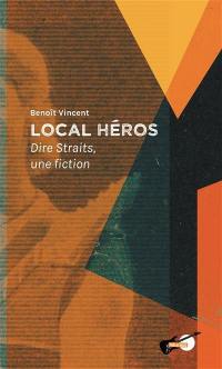 Local héros : Dire Straits, une fiction