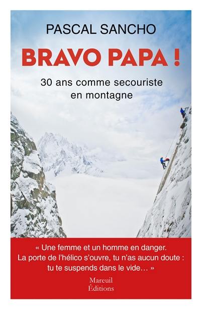 Bravo papa ! : 30 ans comme secouriste en montagne