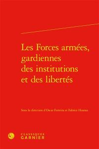 Les forces armées, gardiennes des institutions et des libertés