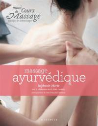 Mon cours de massage : massages et automassages. Massage ayurvédique