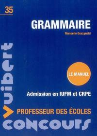 Grammaire : admission en IUFM et CRPE : le manuel