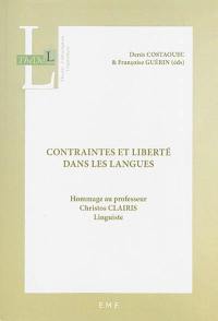 Contraintes et liberté dans les langues : hommage au professeur Christos Clairis, linguiste