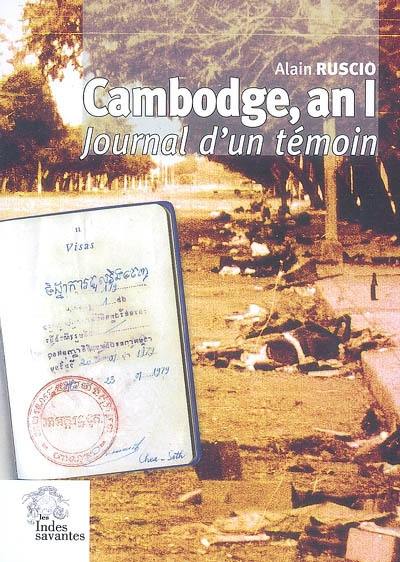 Cambodge, an I : journal d'un témoin, 1979-1980 : contribution au procès du génocide khmer rouge