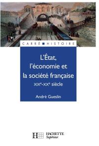 L'Etat, l'économie et la société française : XIXe-XXe siècle