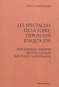 Les spectacles de la foire, depuis 1595 jusqu'à 1791 : documents inédits recueillis aux Archives nationales