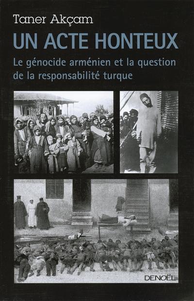 Un acte honteux : le génocide arménien et la question de la responsabilité turque