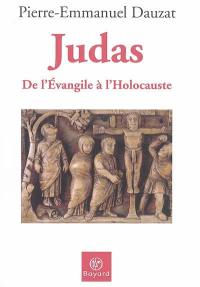 Judas : de l'Evangile à l'Holocauste