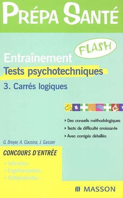 Entraînement flash : tests psychotechniques. Vol. 3. Carrés logiques
