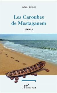 Les Caroubes de Mostaganem : cette terre par-dessus la mer