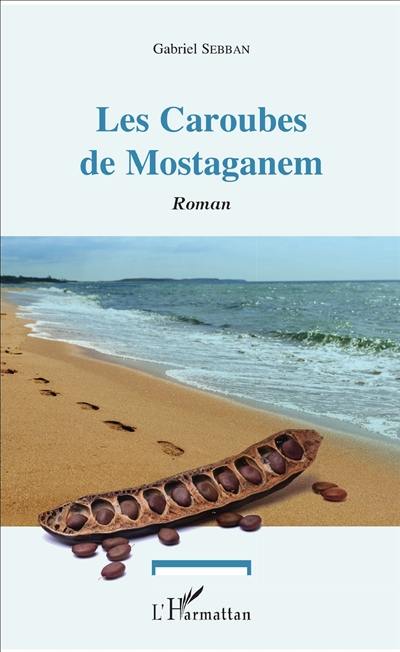 Les Caroubes de Mostaganem : cette terre par-dessus la mer