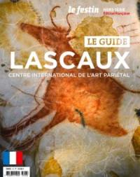 Festin (Le), hors série. Le guide Lascaux : centre international de l'art pariétal