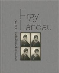 Ergy Landau : une vie de photographe : 1896-1967