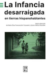 La infancia desarraigada en tierras hispanohablantes