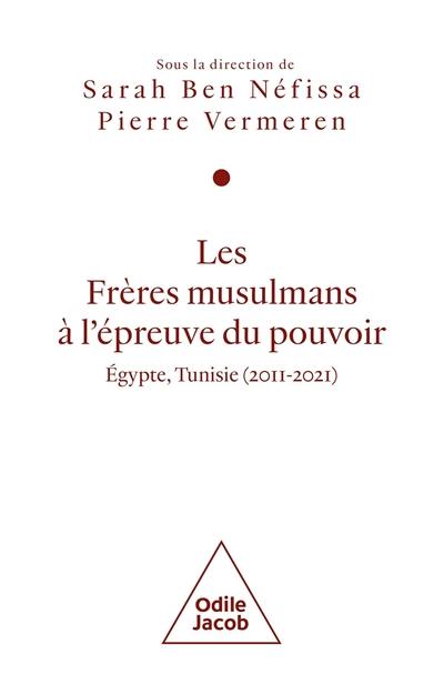 Les Frères musulmans à l'épreuve du pouvoir : Egypte, Tunisie (2011-2021)