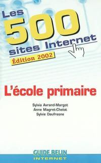Les 500 sites Internet : l'école primaire