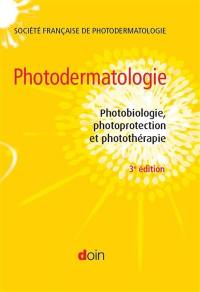 Photodermatologie : photobiologie cutanée, photoprotection et photothérapie