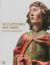 Sculptures souabes de la fin du Moyen Age : exposition, Paris, Musée national du Moyen Age-Thermes de Cluny, du 1er avril au 27 juillet 2015