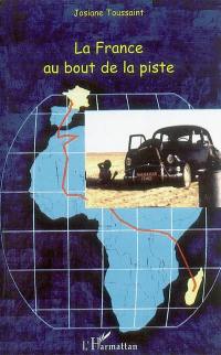 La France au bout de la piste : la traversée de l'Afrique en voiture de tourisme de Madagascar en France en passant par le Sahara