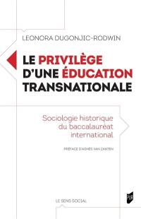 Le privilège d'une éducation transnationale : sociologie historique du baccalauréat international