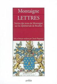 Lettres. Notes de Montaigne sur les Ephémérides de Beuther