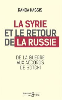 La Syrie et le retour de la Russie : de la guerre aux accords de Sotchi
