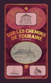 Sur les chemins de Touraine : patrimoine et histoire