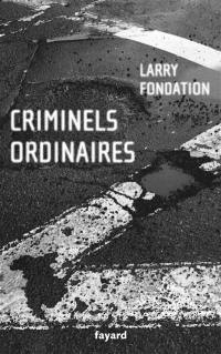 Criminels ordinaires : histoires criminelles à Los Angeles
