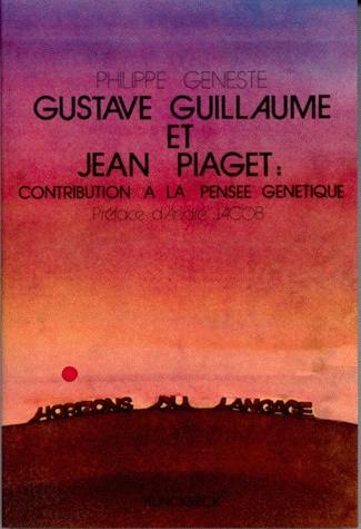 Gustave Guillaume et Jean Piaget : contribution à la pensée génétique