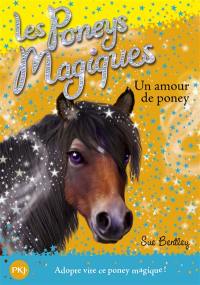 Les poneys magiques. Vol. 6. Un amour de poney
