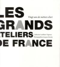 Les grands ateliers de France : vingt ans de métiers d'art