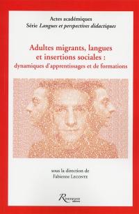 Adultes migrants, langues et insertions sociales : dynamiques d'apprentissages et de formations