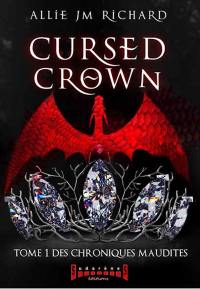 Cursed crown. Vol. 1. Des chroniques maudites