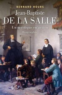 Jean-Baptiste de La Salle : un mystique en action