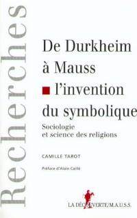 De Durkheim à Mauss, l'invention du symbolique : sociologie et science des religions
