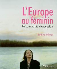 L'Europe au féminin : personnalités d'exception