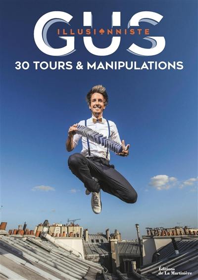 Gus illusionniste : 30 tours & manipulations