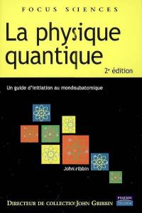 La physique quantique : un guide d'initiation au monde subatomique