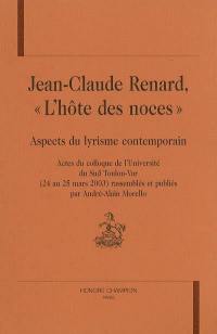 Jean-Claude Renard, l'hôte des noces : aspects du lyrisme contemporain : actes du colloque de l'Université du Sud Toulon-Var, 24-25 mars 2003