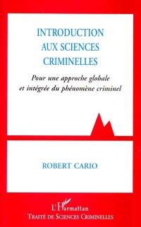 Introduction aux sciences criminelles : pour une approche globale et intégrée du phénomène criminel