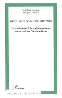 Sociologie du milieu militaire : les conséquences de la professionnalisation sur les armées et l'identité militaire