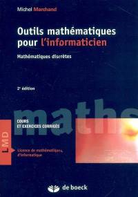 Outils mathématiques pour l'informaticien : mathématiques discrètes : cours et exercices corrigés
