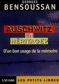 Auschwitz en héritage : d'un bon usage de la mémoire