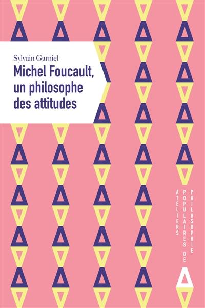Michel Foucault, un philosophe des attitudes
