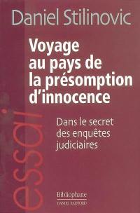 Voyage au pays de la présomption d'innocence : dans le secret des enquêtes judiciaires