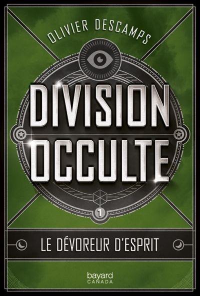 Division occulte. Vol. 1. Le dévoreur d'esprits