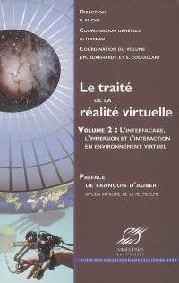 Le traité de la réalité virtuelle. Vol. 2. L'interfaçage, l'immersion et l'interaction en environnement virtuel