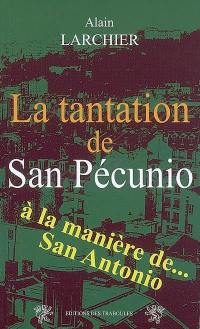 La tantation de San Pécunio : à la manière de... San Antonio
