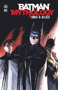 Batman mythology. Amis & alliés