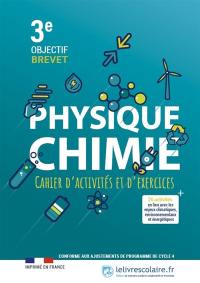 Physique chimie 3e : cahier d'activités et d'exercices, objectif brevet : + 26 activités en lien avec les enjeux climatiques, environnementaux et énergétiques