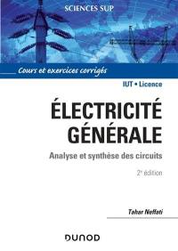 Electricité générale : analyse et synthèse des circuits : cours et exercices corrigés